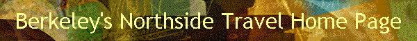 Berkeley's Northside Travel Home Page